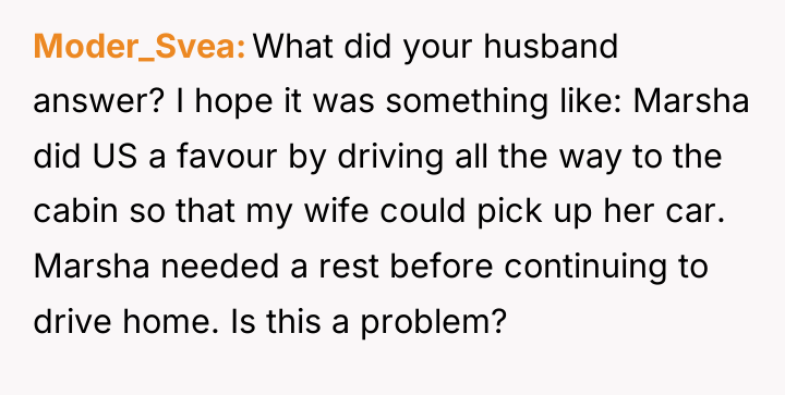 Moder_Svea What did your husband answer? I hope it was...