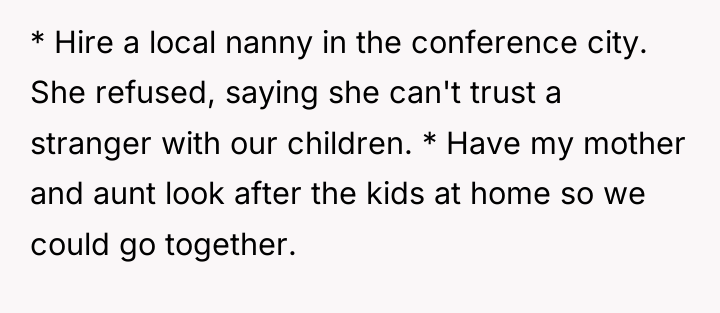 * Hire a local nanny in the conference city. She...
