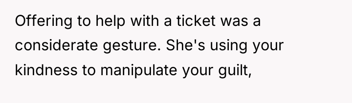 Offering to help with a ticket was a considerate gesture....