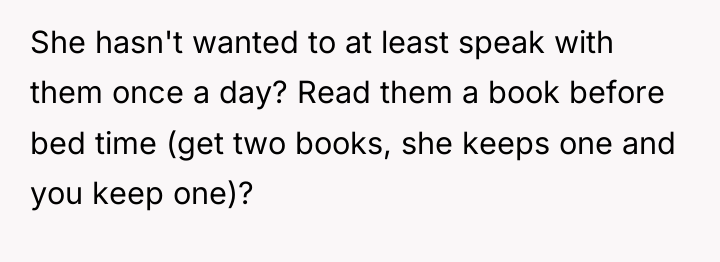 She hasn't wanted to at least speak with them once...