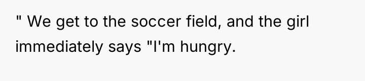 " We get to the soccer field, and the girl...
