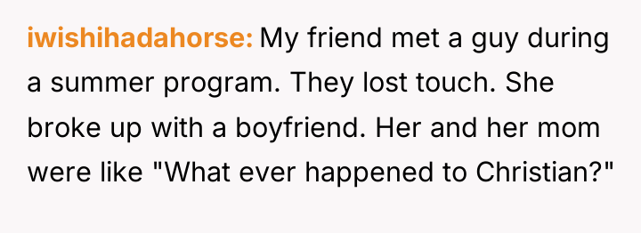 iwishihadahorse My friend met a guy during a summer program....