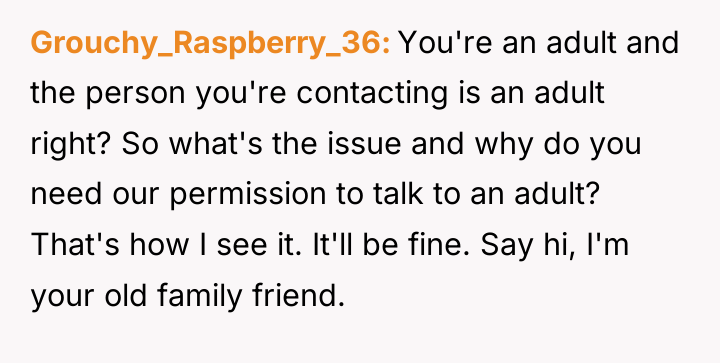 Grouchy_Raspberry_36 You're an adult and the person you're contacting is...