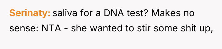 Serinaty saliva for a DNA test? Makes no sense: NTA...