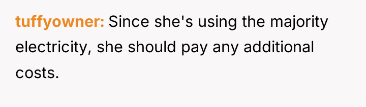 tuffyowner Since she's using the majority electricity, she should pay...