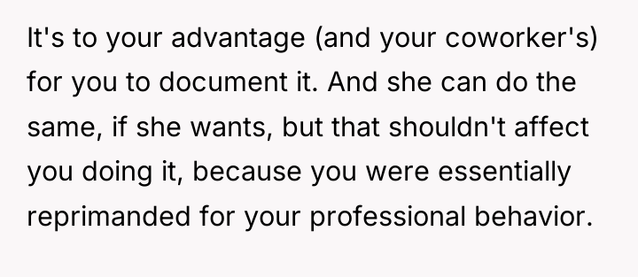 It's to your advantage (and your coworker's) for you to...