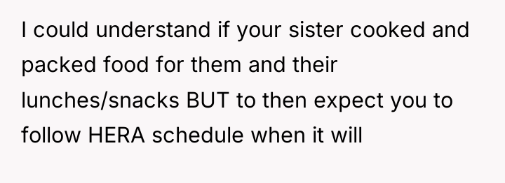 I could understand if your sister cooked and packed food...