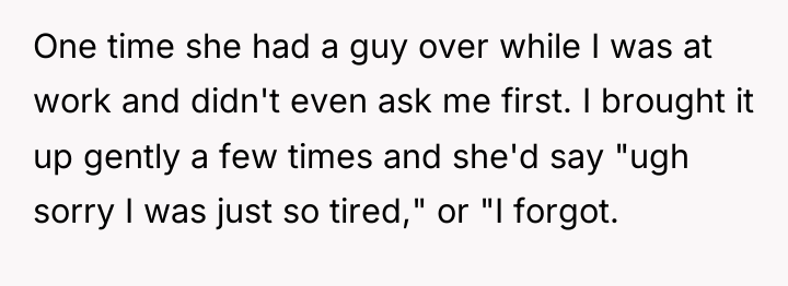 One time she had a guy over while I was...