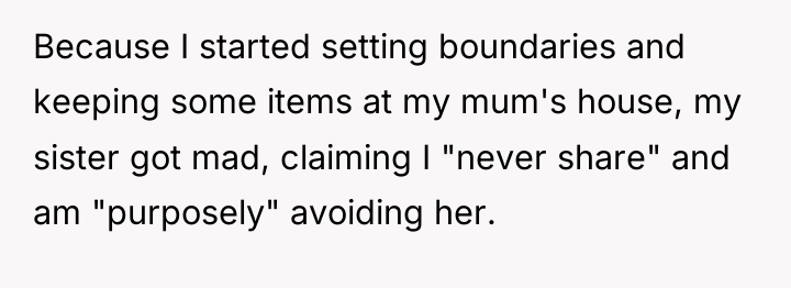 Because I started setting boundaries and keeping some items at...