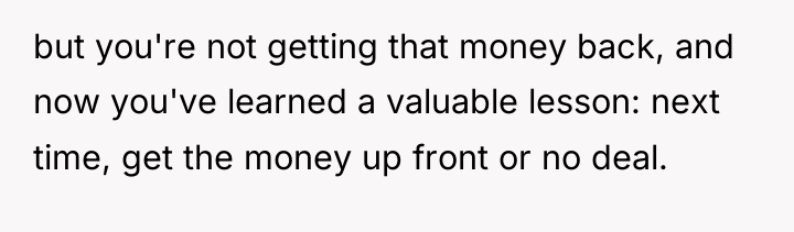 but you're not getting that money back, and now you've...