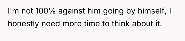I'm not 100% against him going by himself, I honestly...