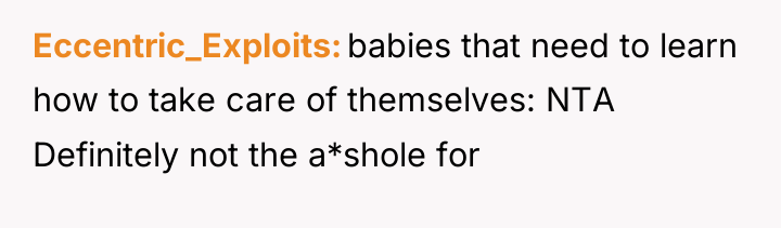 Eccentric_Exploits babies that need to learn how to take care...
