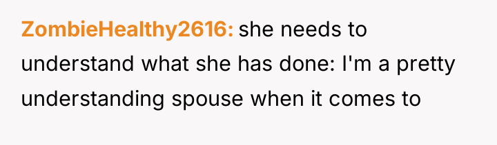 ZombieHealthy2616 she needs to understand what she has done: I'm...