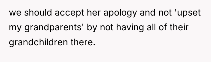 we should accept her apology and not 'upset my grandparents'...