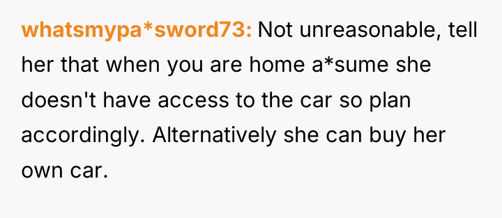 whatsmypa*sword73 Not unreasonable, tell her that when you are home...
