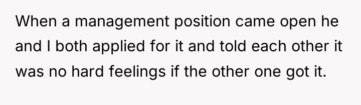 When a management position came open he and I both...