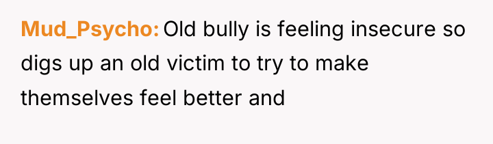Mud_Psycho Old bully is feeling insecure so digs up an...