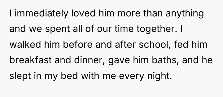 I immediately loved him more than anything and we spent...