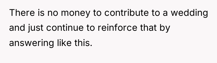 There is no money to contribute to a wedding and...