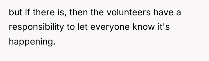 but if there is, then the volunteers have a responsibility...