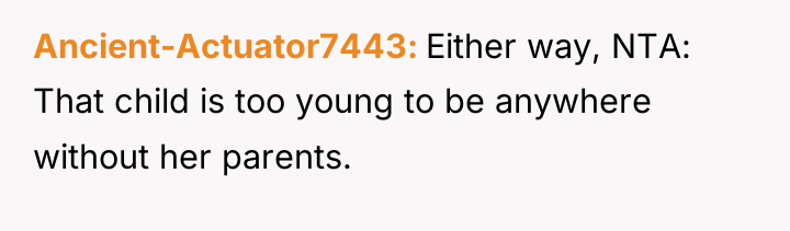 Ancient-Actuator7443 Either way, NTA: That child is too young to...