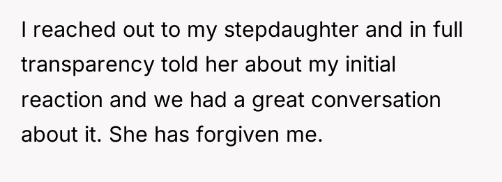 I reached out to my stepdaughter and in full transparency...