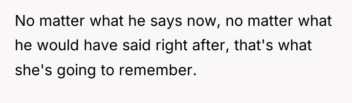 No matter what he says now, no matter what he...