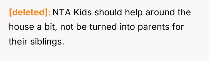 [deleted] NTA Kids should help around the house a bit,...