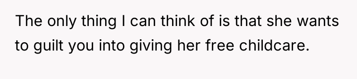The only thing I can think of is that she...