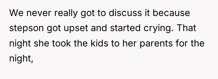 We never really got to discuss it because stepson got...