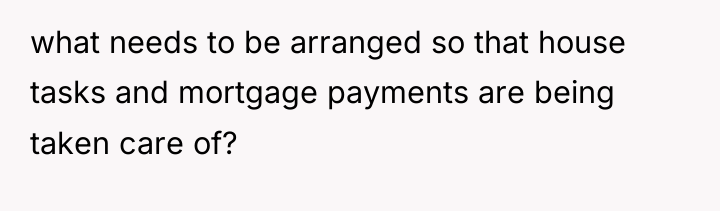 what needs to be arranged so that house tasks and...