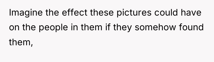 Imagine the effect these pictures could have on the people...
