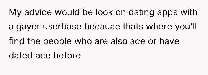 My advice would be look on dating apps with a...