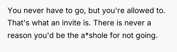 You never have to go, but you're allowed to. That's...