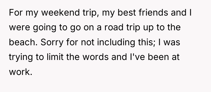 For my weekend trip, my best friends and I were...
