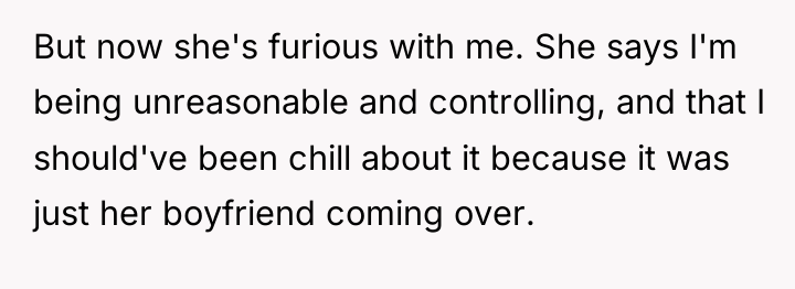 But now she's furious with me. She says I'm being...
