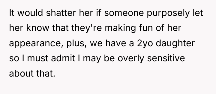 It would shatter her if someone purposely let her know...