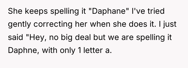 She keeps spelling it "Daphane" I've tried gently correcting her...