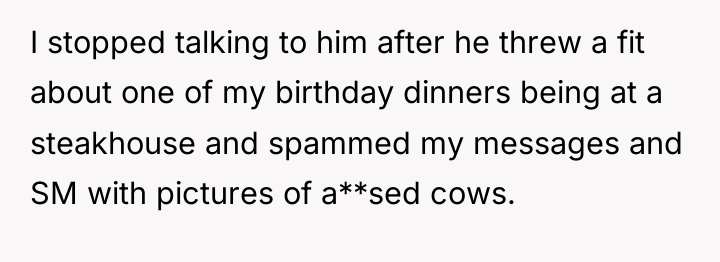 I stopped talking to him after he threw a fit...