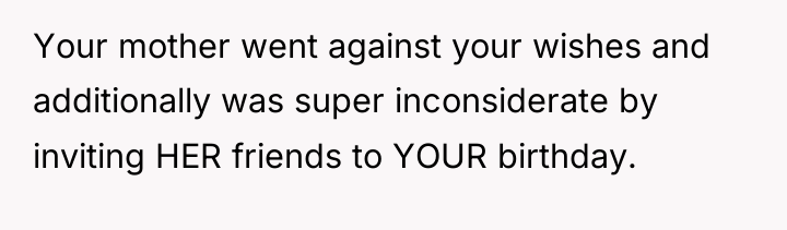 Your mother went against your wishes and additionally was super...