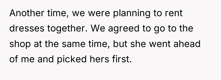 Another time, we were planning to rent dresses together. We...