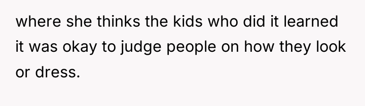 where she thinks the kids who did it learned it...