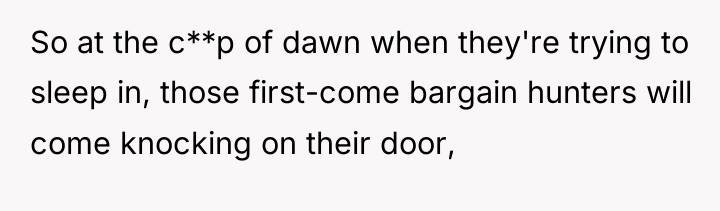 So at the c**p of dawn when they're trying to...