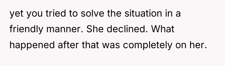 yet you tried to solve the situation in a friendly...