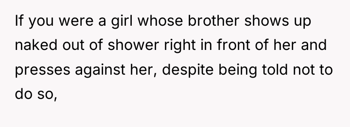If you were a girl whose brother shows up naked...
