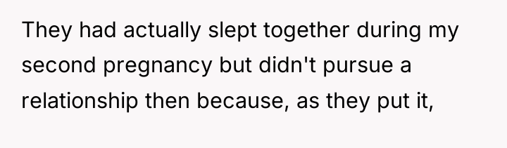 They had actually slept together during my second pregnancy but...