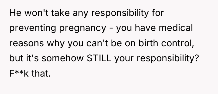 He won't take any responsibility for preventing pregnancy - you...