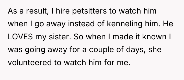 As a result, I hire petsitters to watch him when...