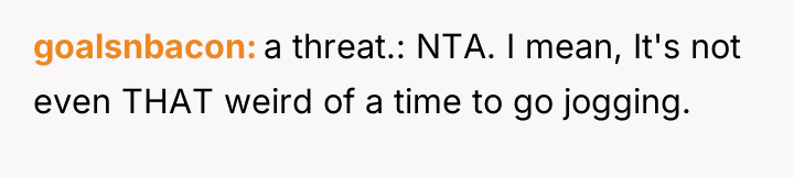 goalsnbacon a threat.: NTA. I mean, It's not even THAT...