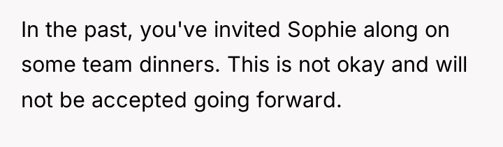 In the past, you've invited Sophie along on some team...